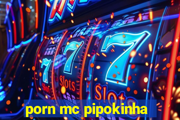 porn mc pipokinha